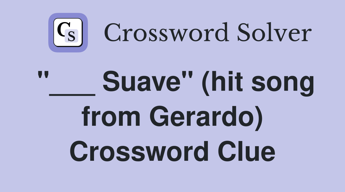 "___ Suave" (hit song from Gerardo) Crossword Clue