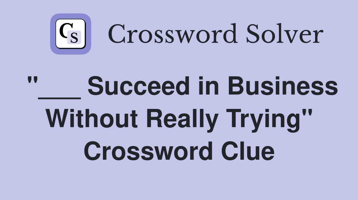 "___ Succeed in Business Without Really Trying" Crossword Clue