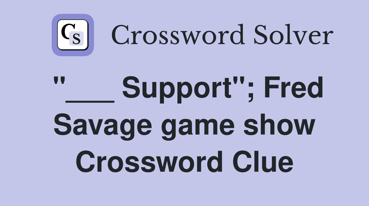 "___ Support"; Fred Savage game show Crossword Clue