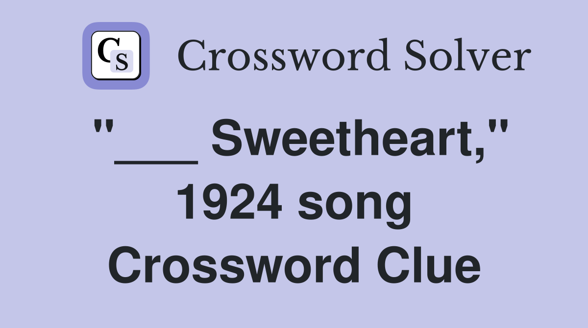 "___ Sweetheart," 1924 song Crossword Clue