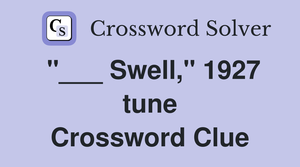 "___ Swell," 1927 tune Crossword Clue
