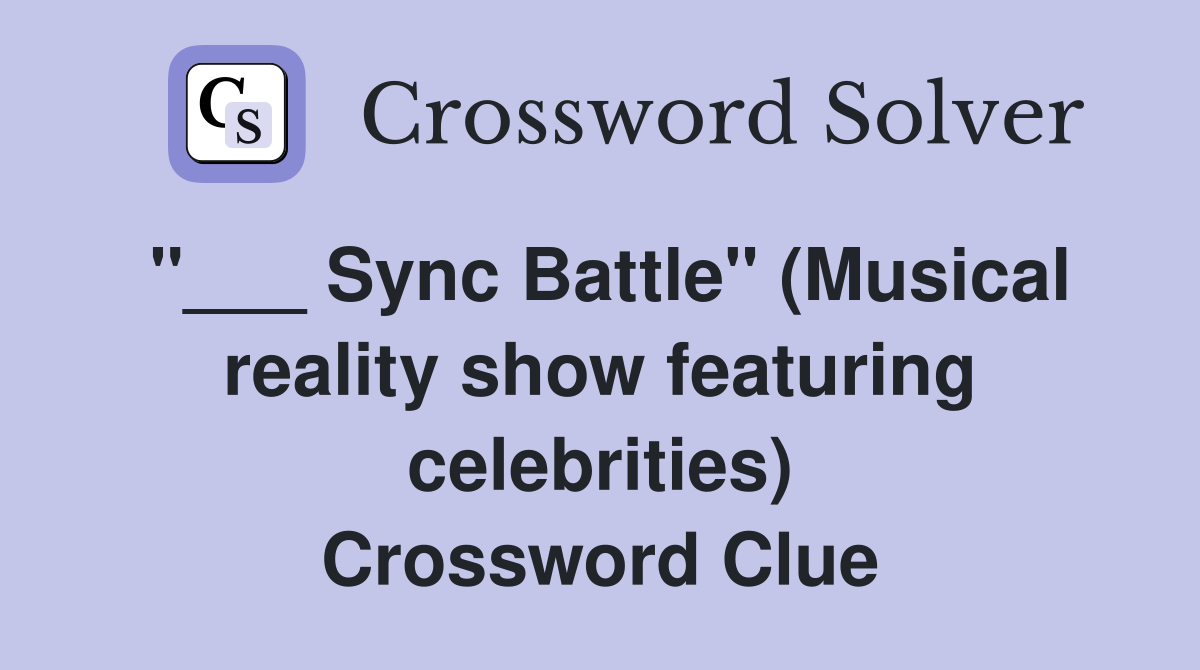 "___ Sync Battle" (Musical reality show featuring celebrities) Crossword Clue