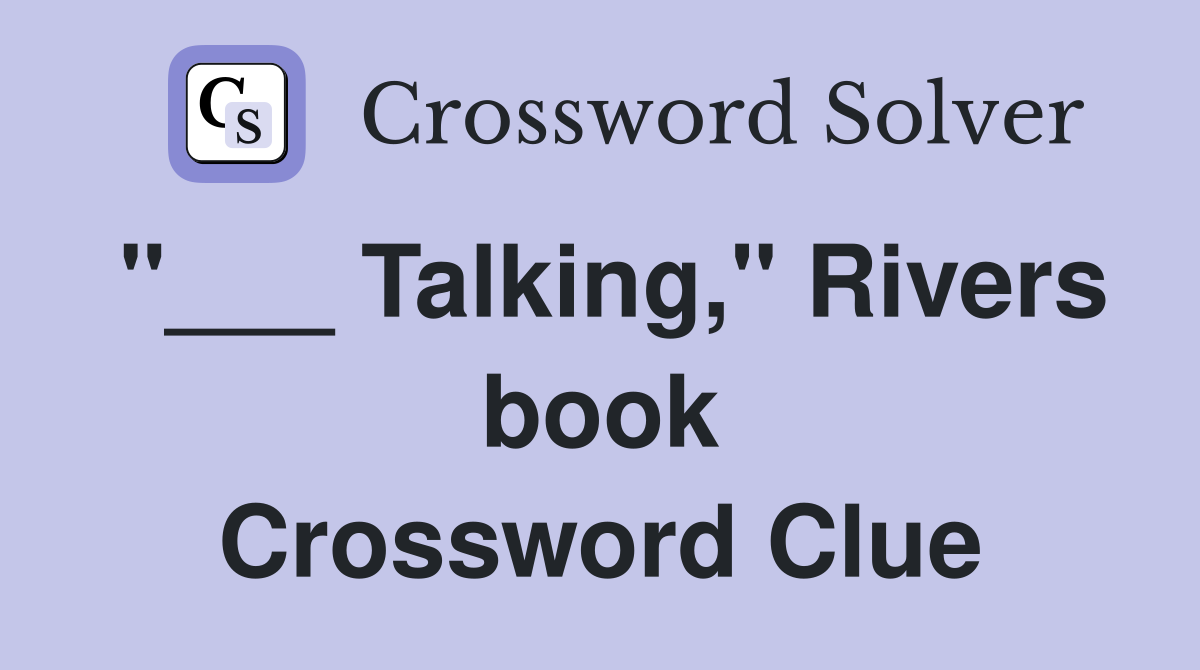 "___ Talking," Rivers book Crossword Clue