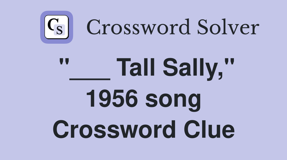 "___ Tall Sally," 1956 song Crossword Clue