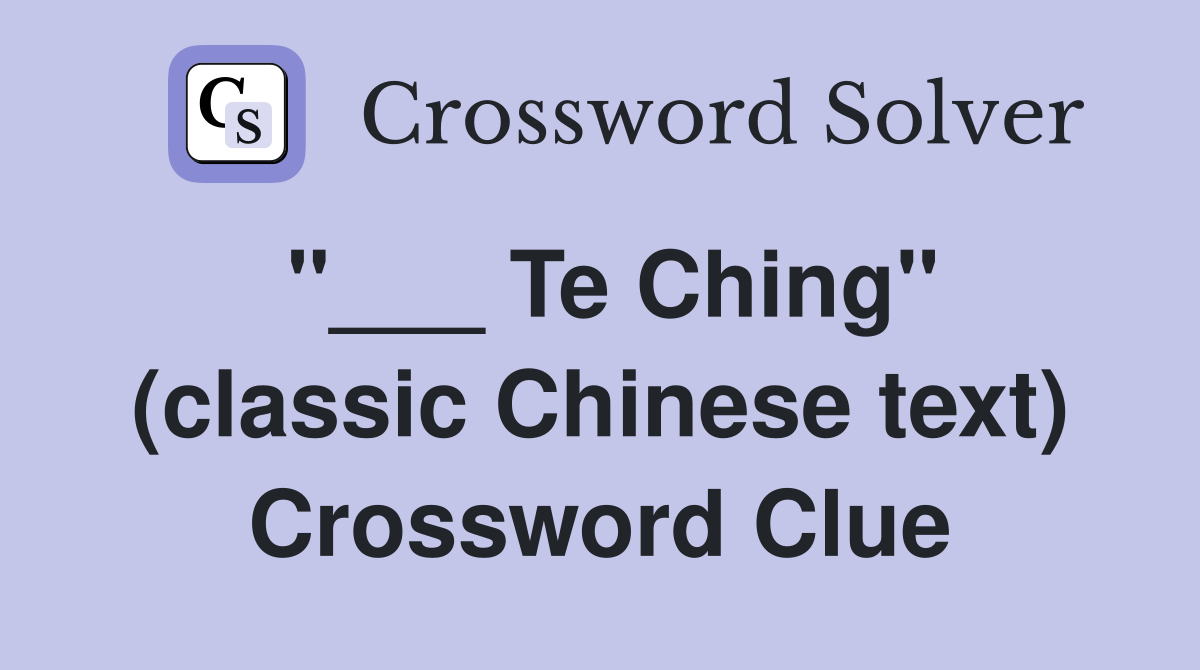 "___ Te Ching" (classic Chinese text) Crossword Clue