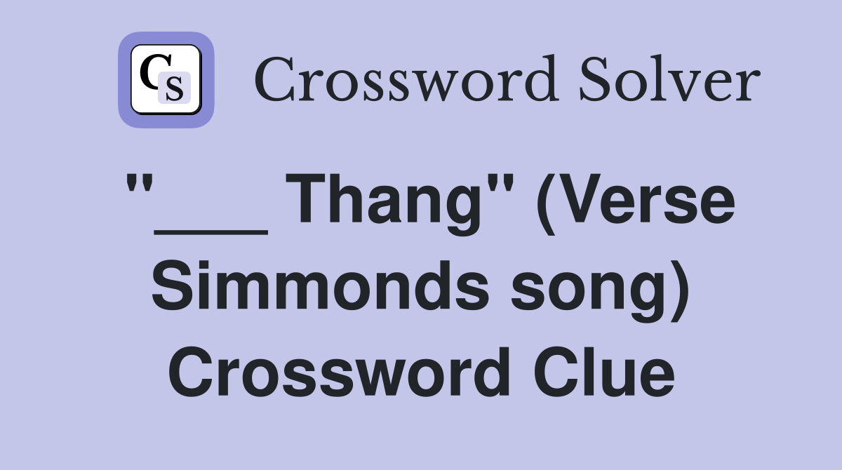 "___ Thang" (Verse Simmonds song) Crossword Clue