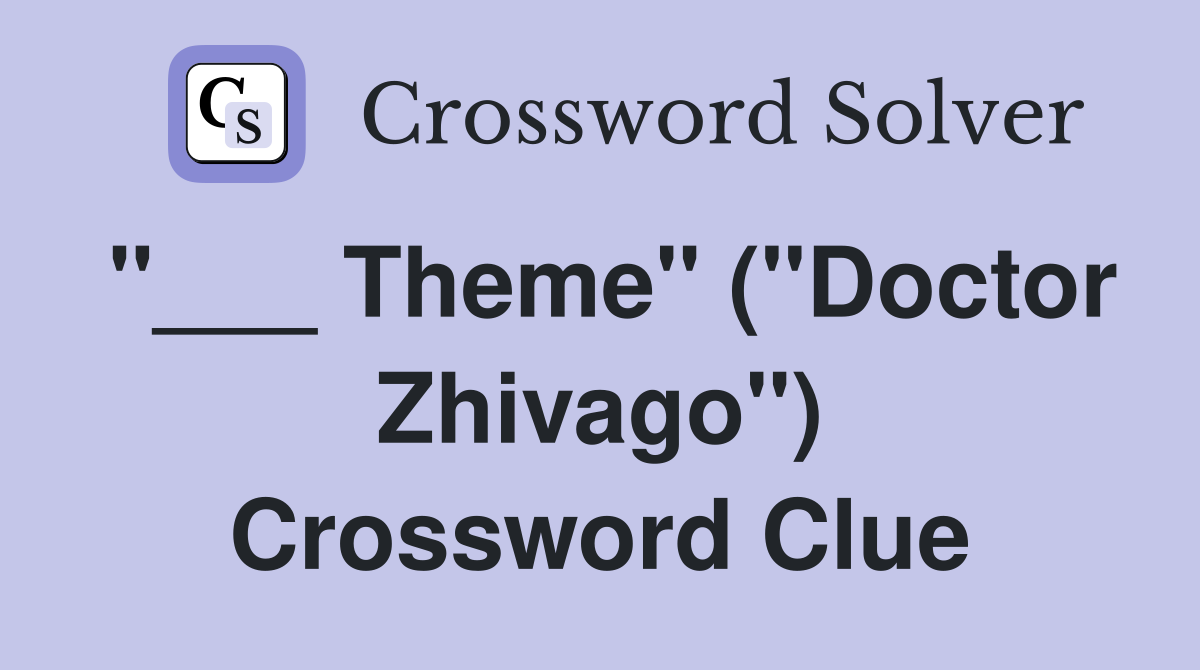 "___ Theme" ("Doctor Zhivago") Crossword Clue