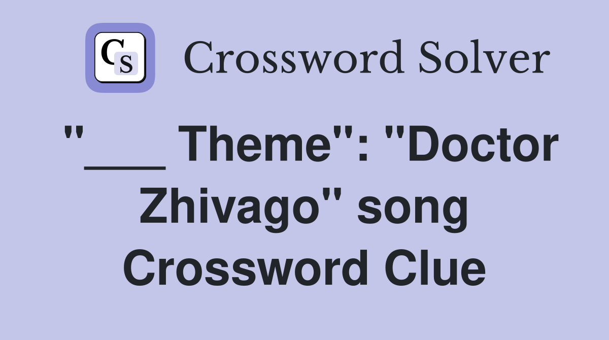 "___ Theme": "Doctor Zhivago" song Crossword Clue