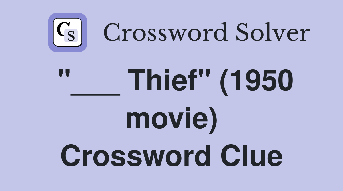 "___ Thief" (1950 movie) Crossword Clue