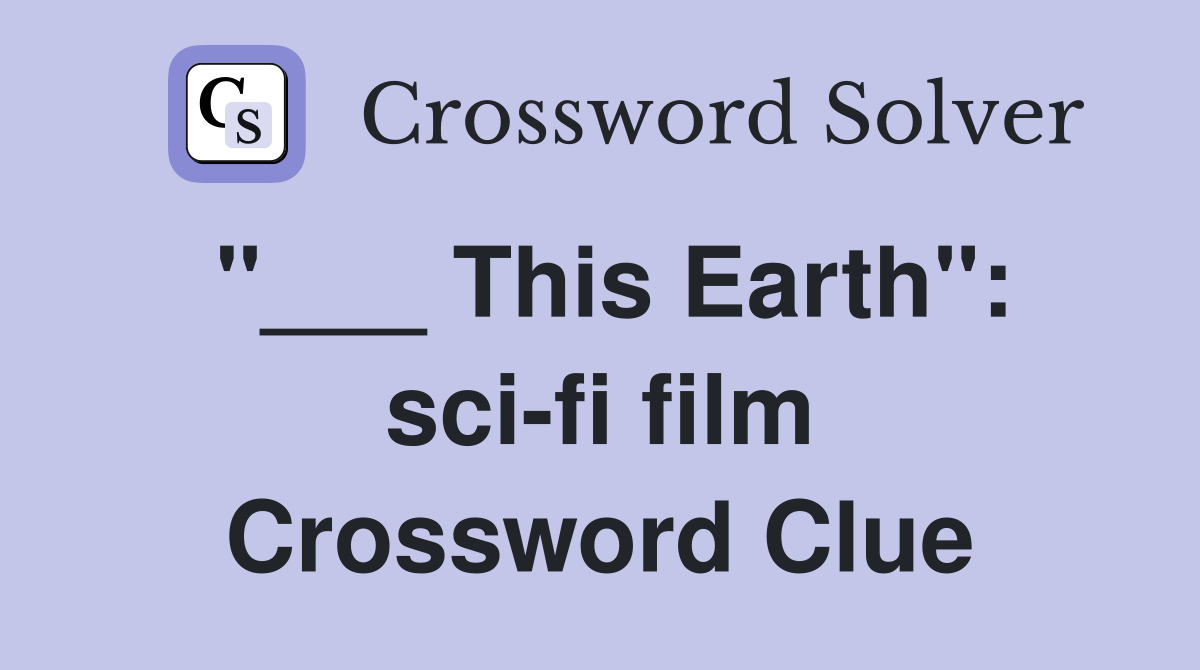 "___ This Earth": sci-fi film Crossword Clue