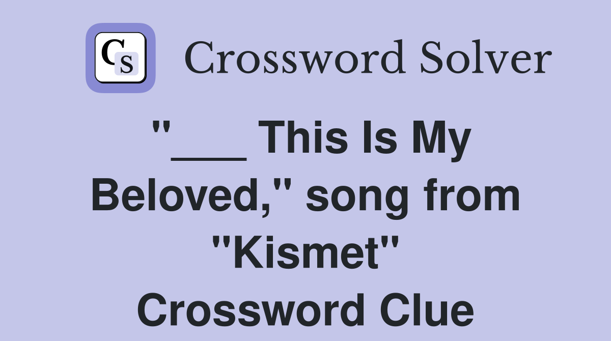 "___ This Is My Beloved," song from "Kismet" Crossword Clue
