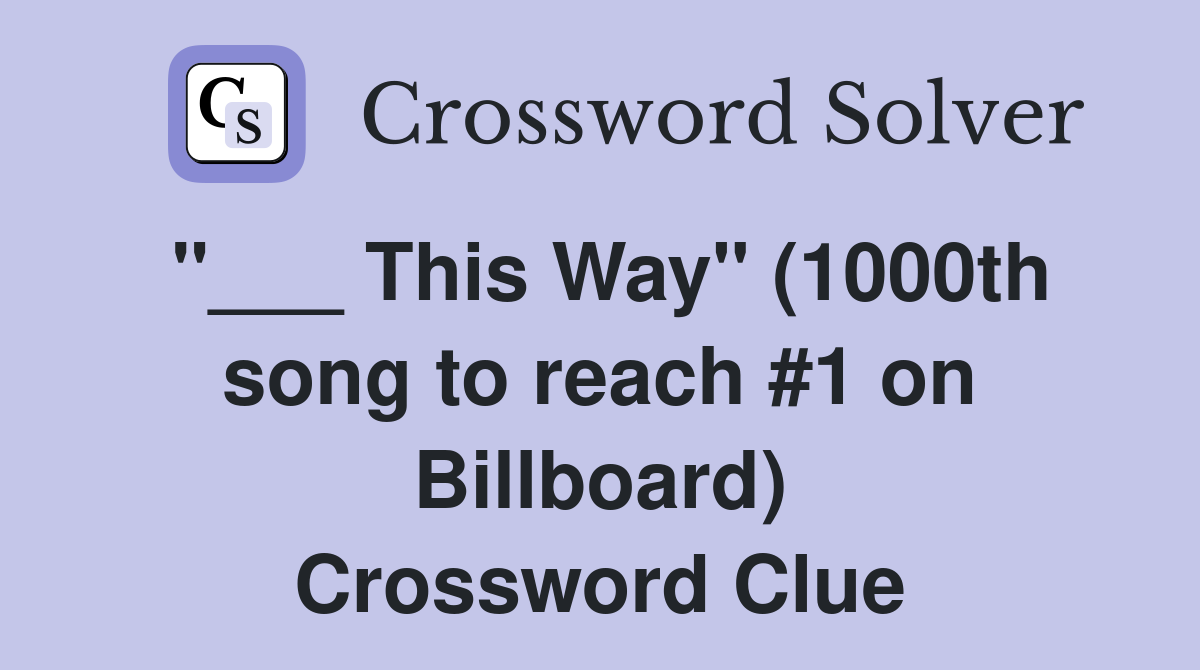 "___ This Way" (1000th song to reach #1 on Billboard) Crossword Clue