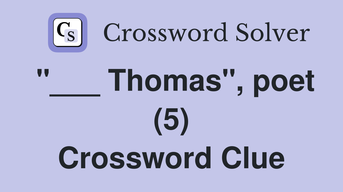"___ Thomas", poet (5) Crossword Clue