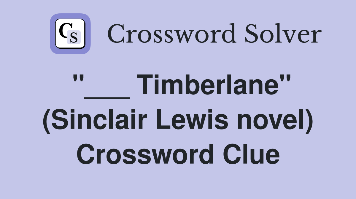 "___ Timberlane" (Sinclair Lewis novel) Crossword Clue