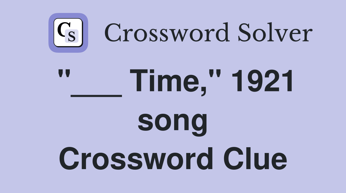 "___ Time," 1921 song Crossword Clue