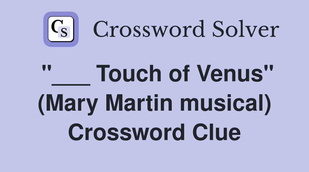 "___ Touch of Venus" (Mary Martin musical) Crossword Clue