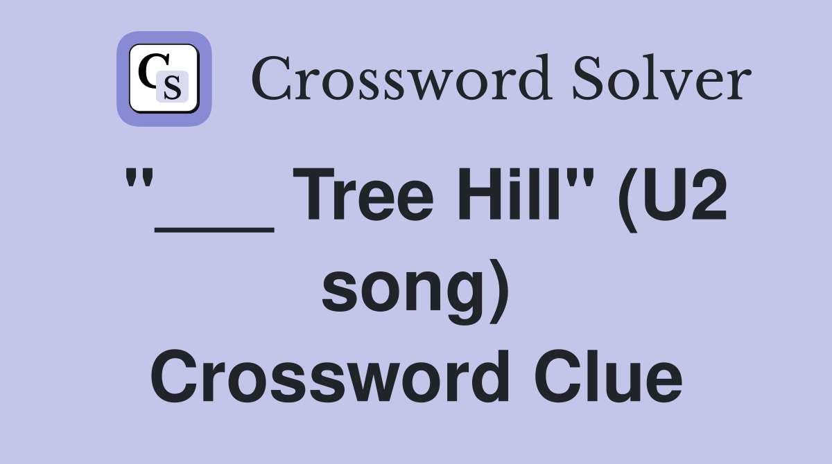 "___ Tree Hill" (U2 song) Crossword Clue