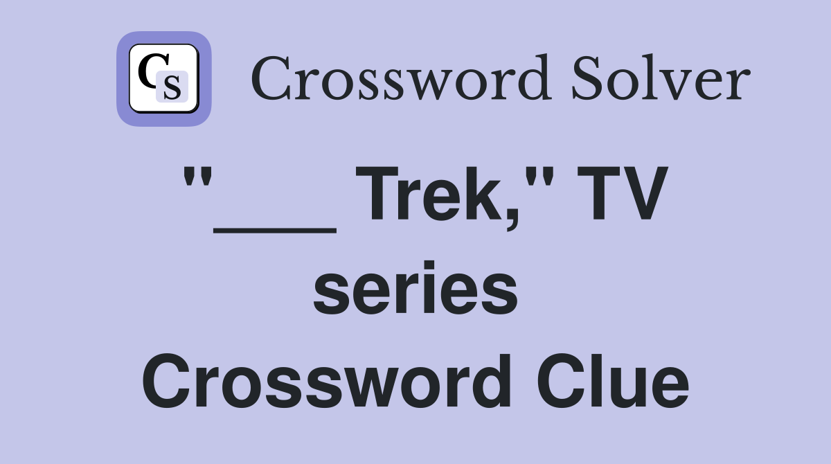 "___ Trek," TV series Crossword Clue