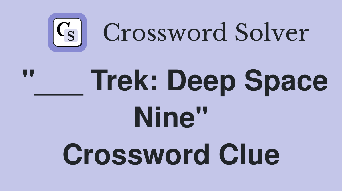 "___ Trek: Deep Space Nine" Crossword Clue