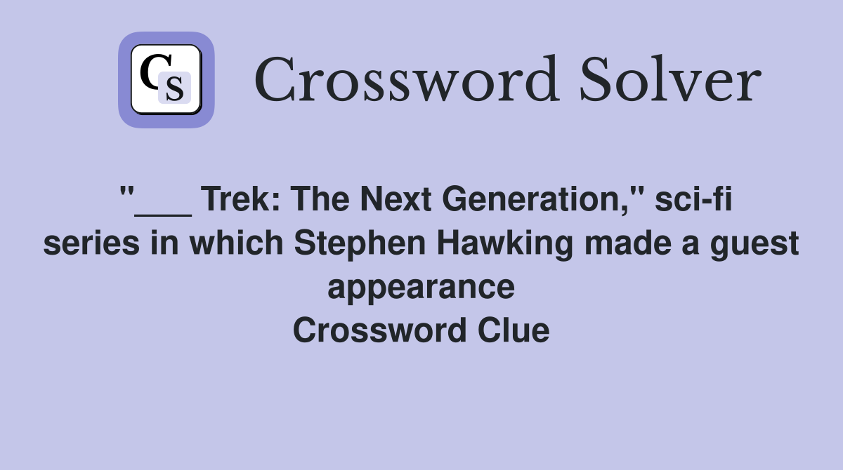 "___ Trek: The Next Generation," sci-fi series in which Stephen Hawking made a guest appearance Crossword Clue