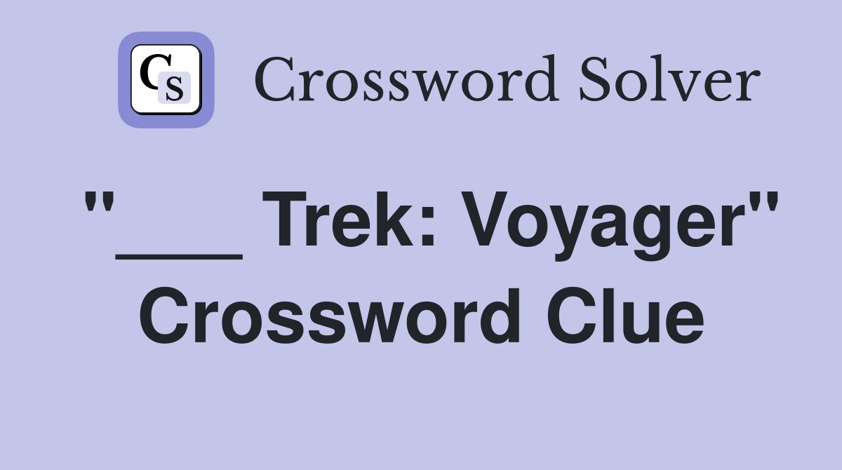 "___ Trek: Voyager" Crossword Clue