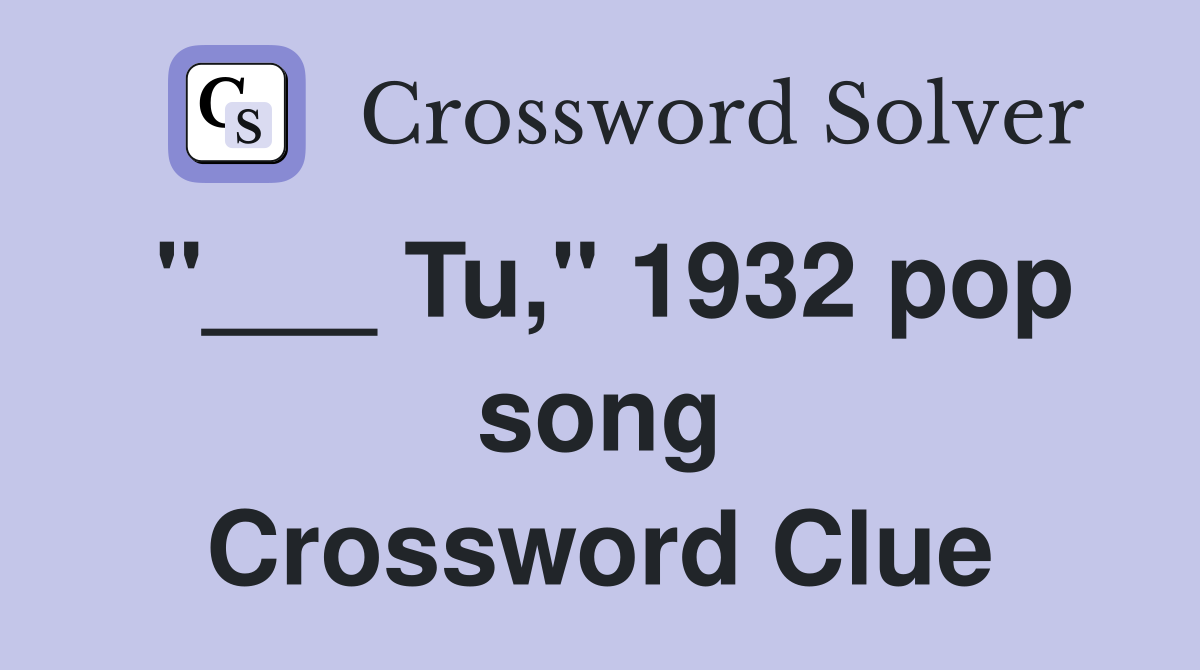 "___ Tu," 1932 pop song Crossword Clue