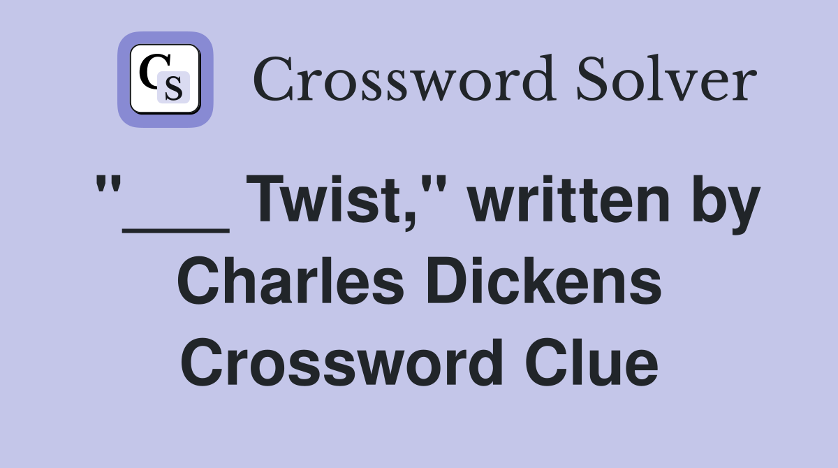 "___ Twist," written by Charles Dickens Crossword Clue