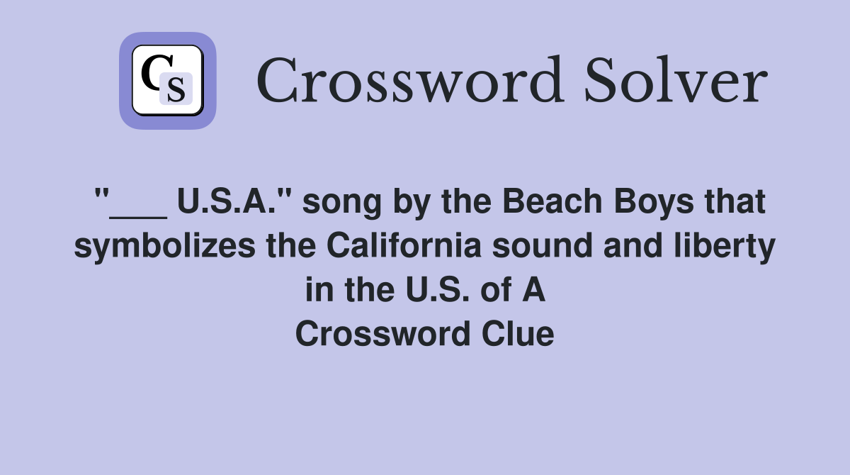 "___ U.S.A." song by the Beach Boys that symbolizes the California sound and liberty in the U.S. of A Crossword Clue