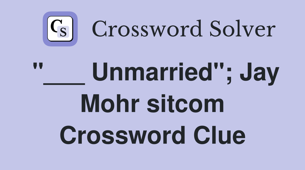 "___ Unmarried"; Jay Mohr sitcom Crossword Clue