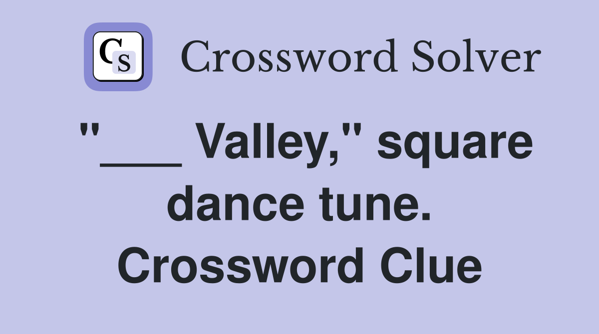 "___ Valley," square dance tune. Crossword Clue