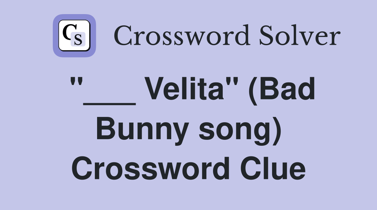 "___ Velita" (Bad Bunny song) Crossword Clue