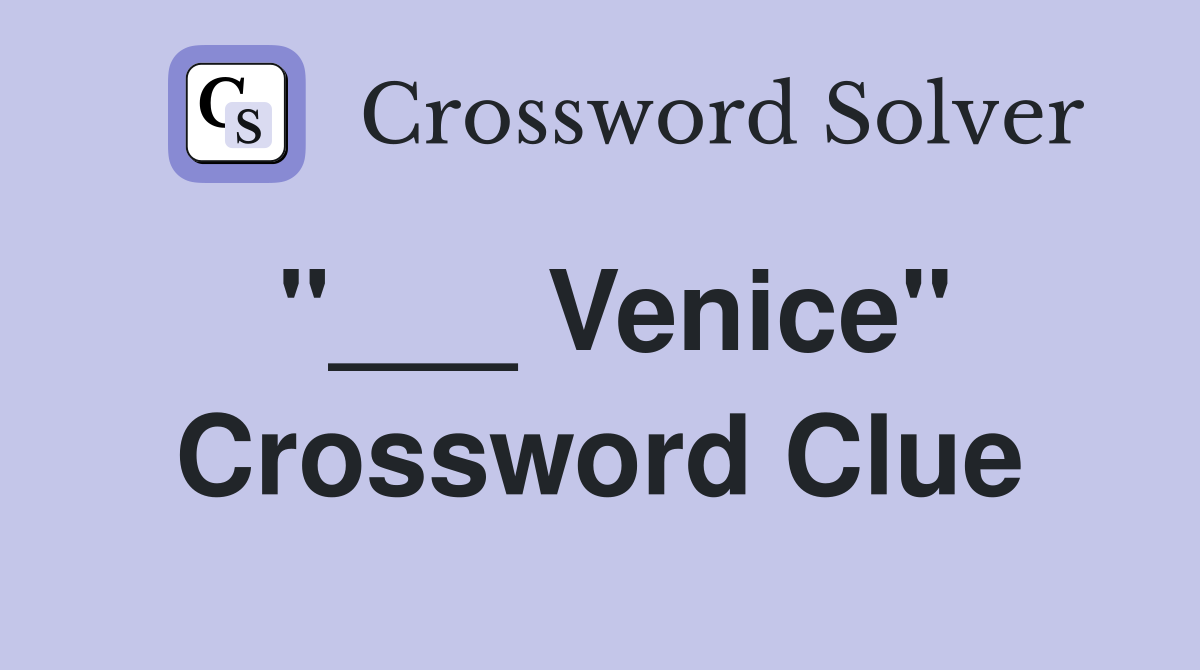 "___ Venice" Crossword Clue