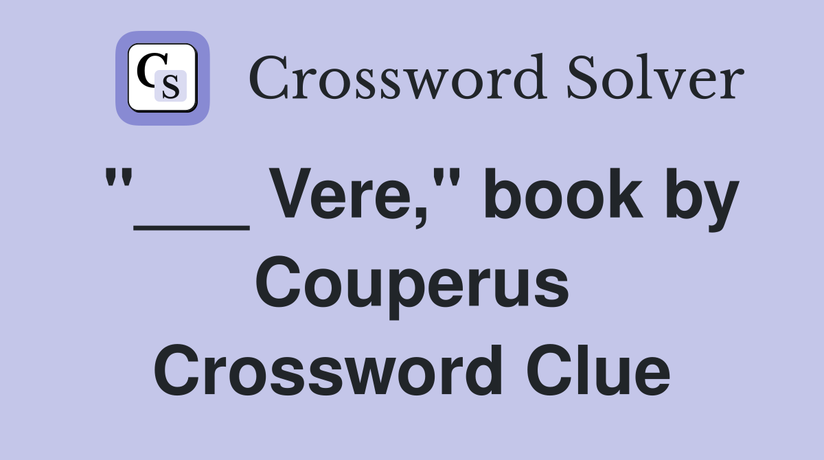 "___ Vere," book by Couperus Crossword Clue