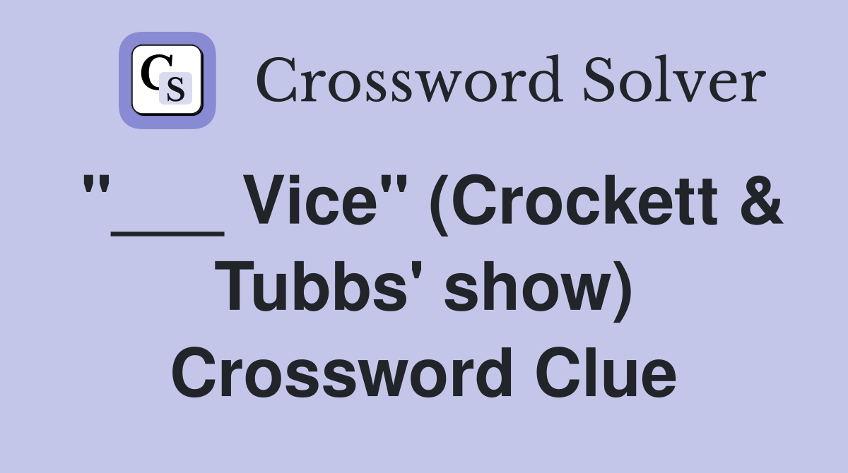 "___ Vice" (Crockett & Tubbs' show) Crossword Clue
