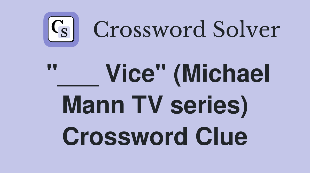 "___ Vice" (Michael Mann TV series) Crossword Clue