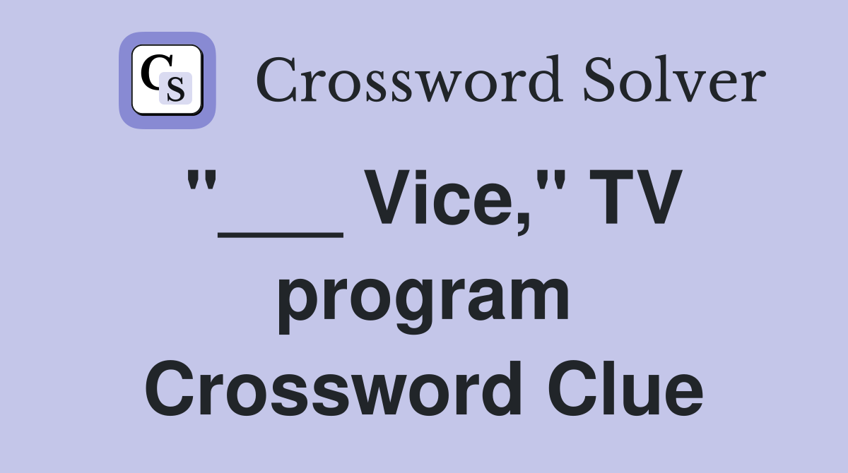 "___ Vice," TV program Crossword Clue