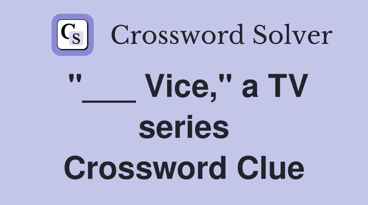 "___ Vice," a TV series Crossword Clue
