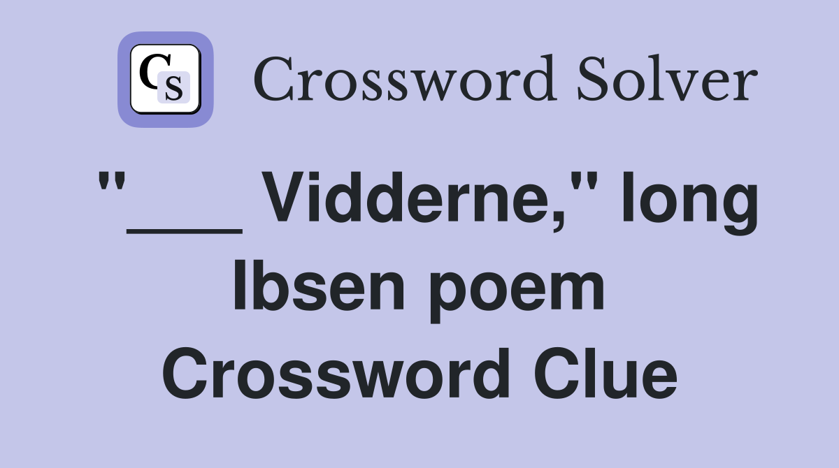 "___ Vidderne," long Ibsen poem Crossword Clue
