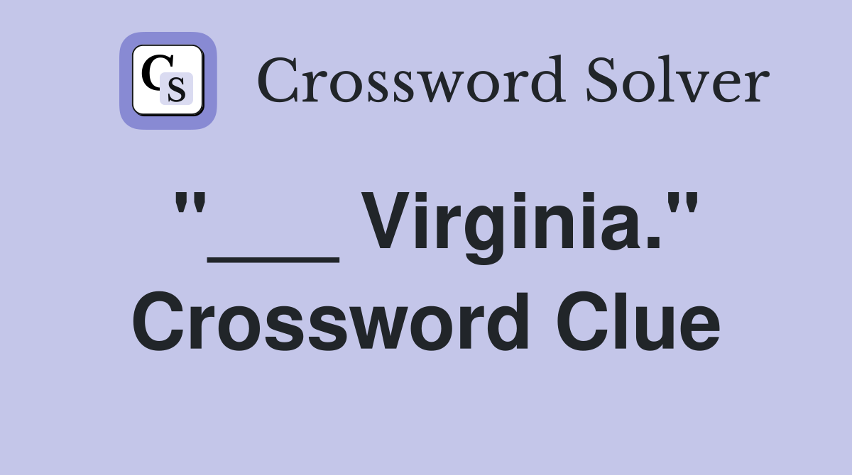 "___ Virginia." Crossword Clue