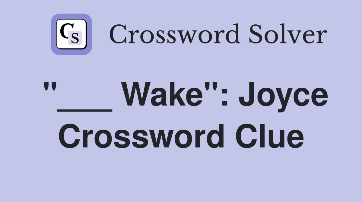 "___ Wake": Joyce Crossword Clue