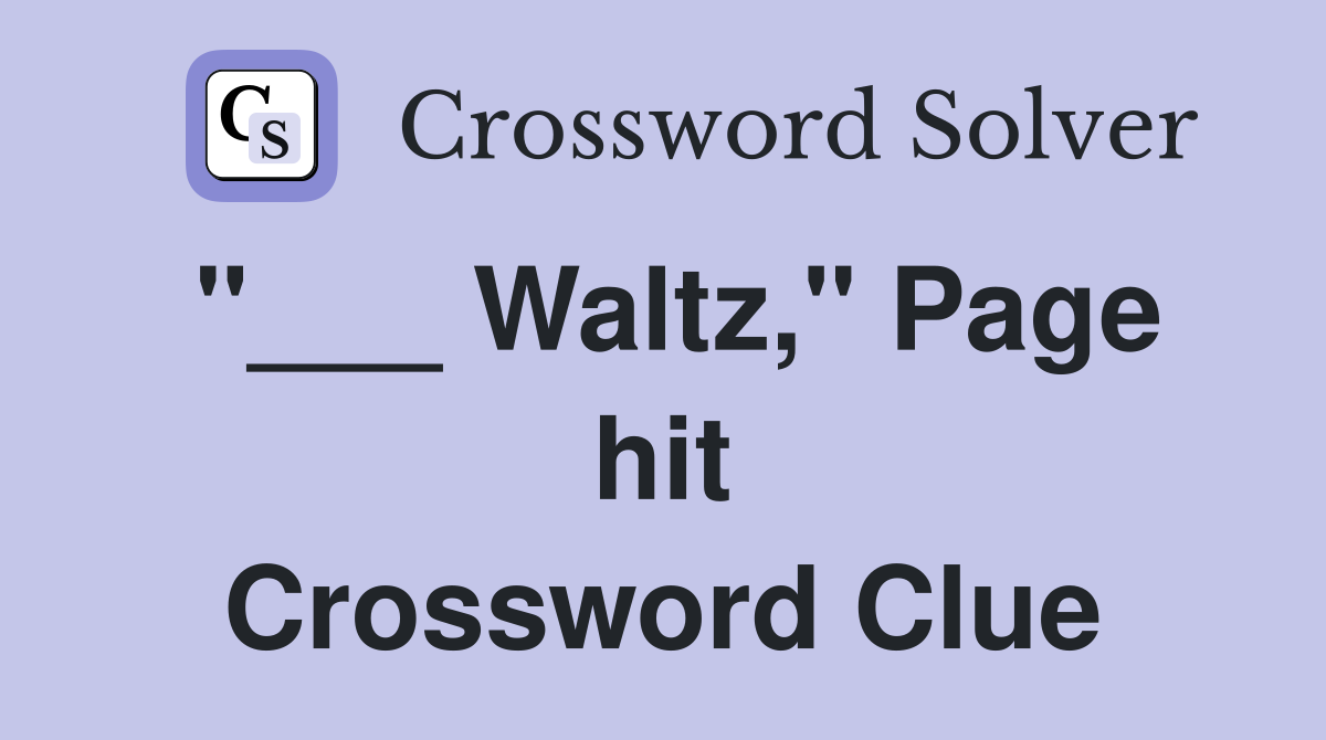 "___ Waltz," Page hit Crossword Clue
