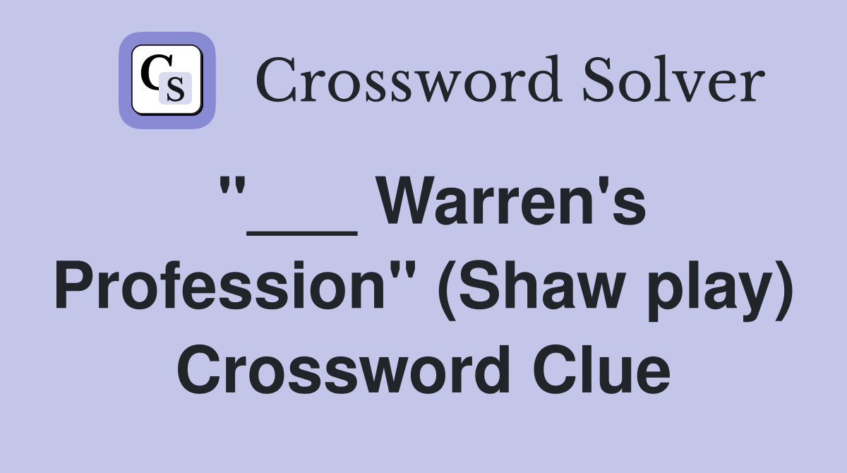 "___ Warren's Profession" (Shaw play) Crossword Clue