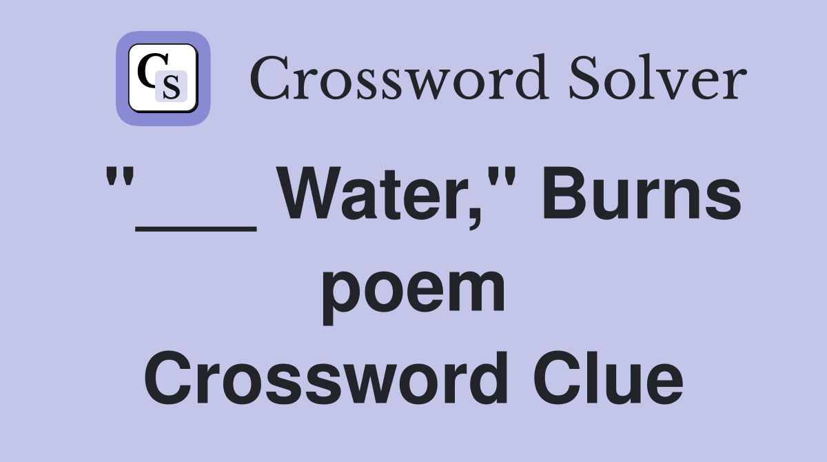 "___ Water," Burns poem Crossword Clue