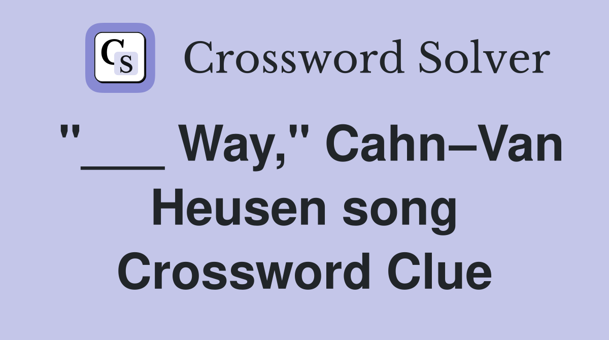 "___ Way," Cahn–Van Heusen song Crossword Clue