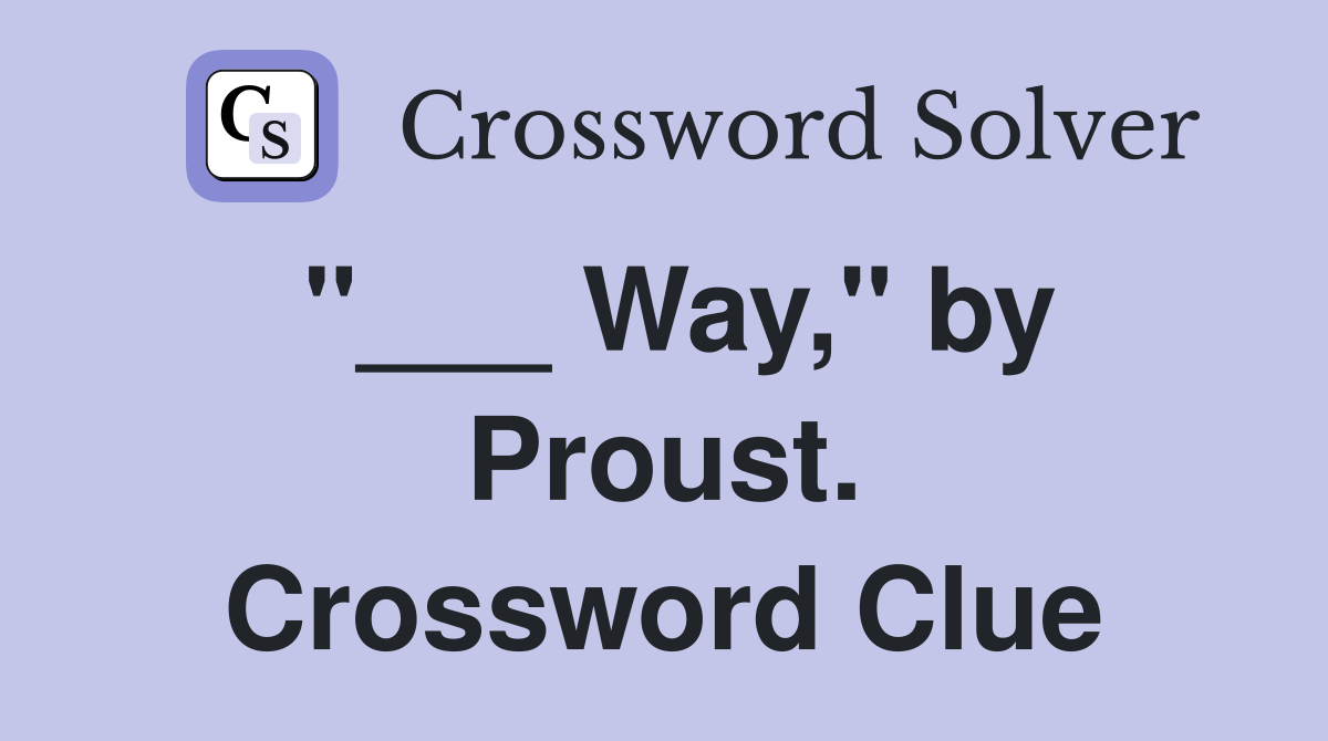 "___ Way," by Proust. Crossword Clue
