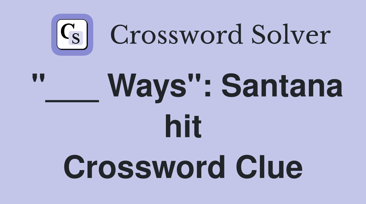 "___ Ways": Santana hit Crossword Clue