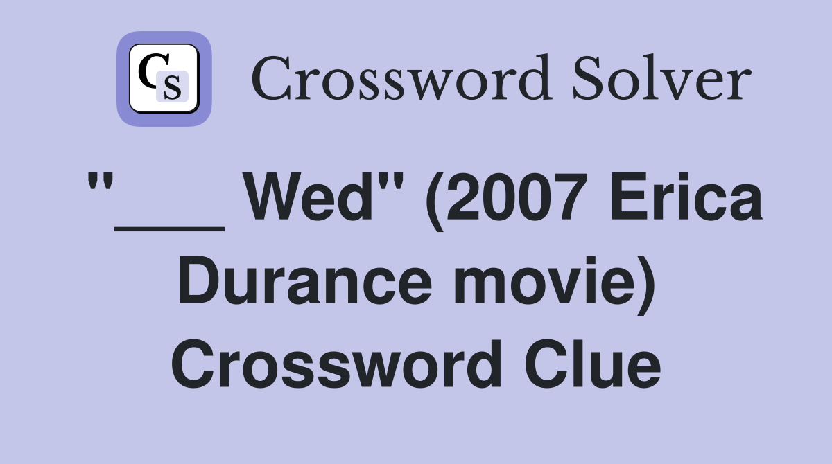 "___ Wed" (2007 Erica Durance movie) Crossword Clue