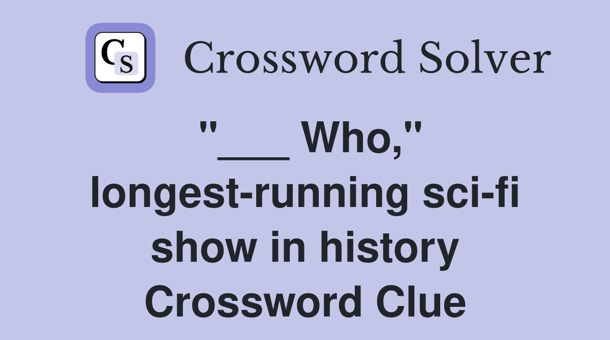 "___ Who," longest-running sci-fi show in history Crossword Clue