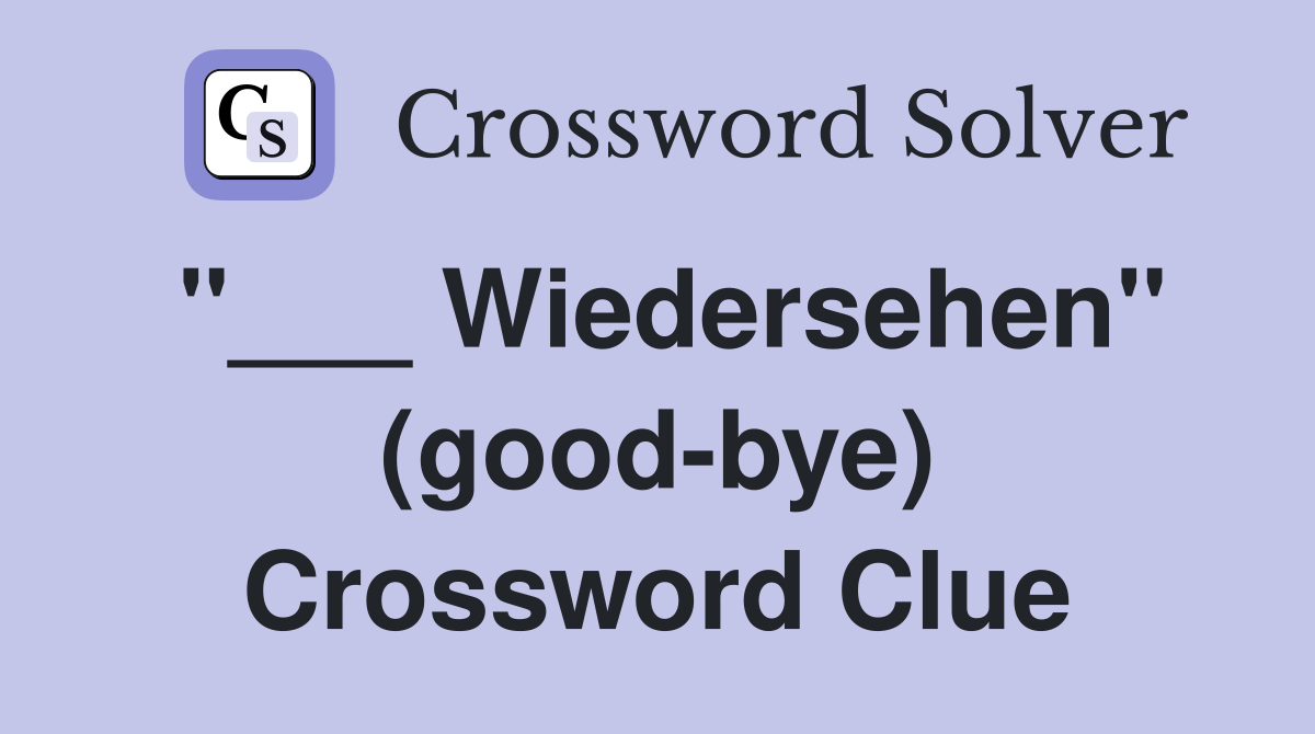 "___ Wiedersehen" (good-bye) Crossword Clue