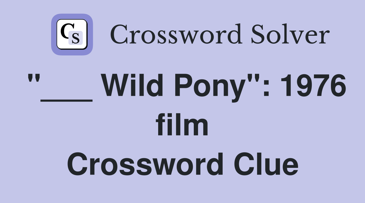 "___ Wild Pony": 1976 film Crossword Clue